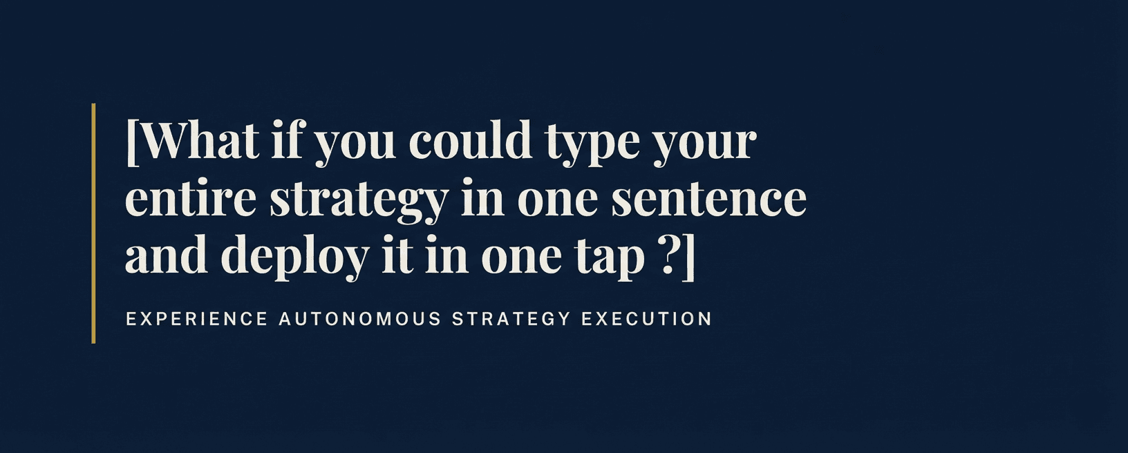 What if your entire trading strategy fit inside one sentence?